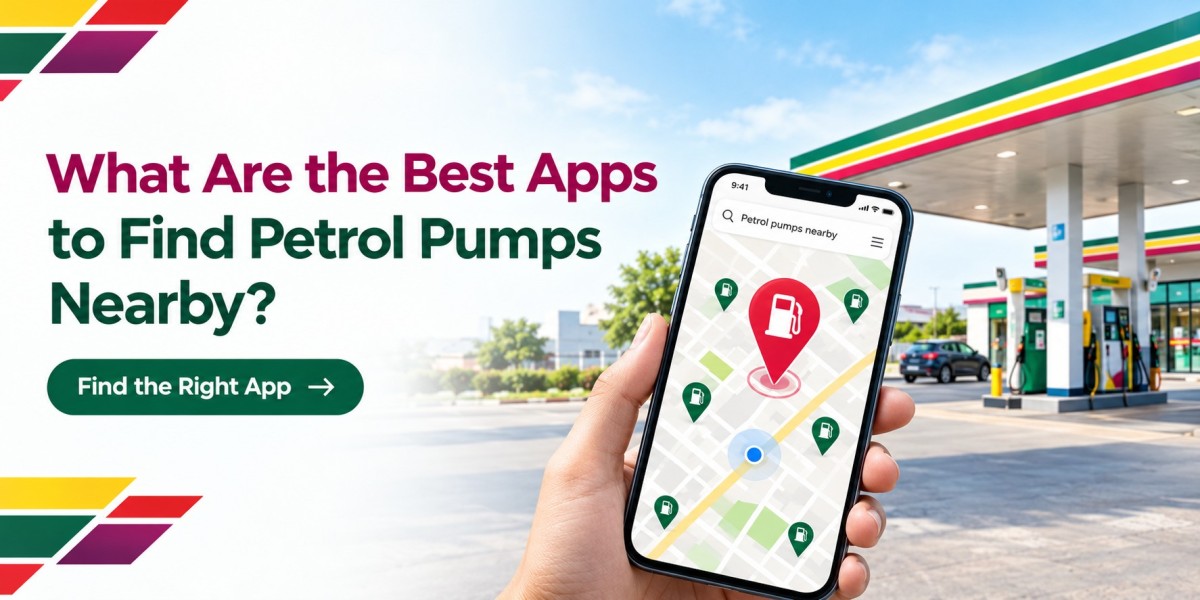 What Are the Best Apps to Find Petrol Pumps Nearby?